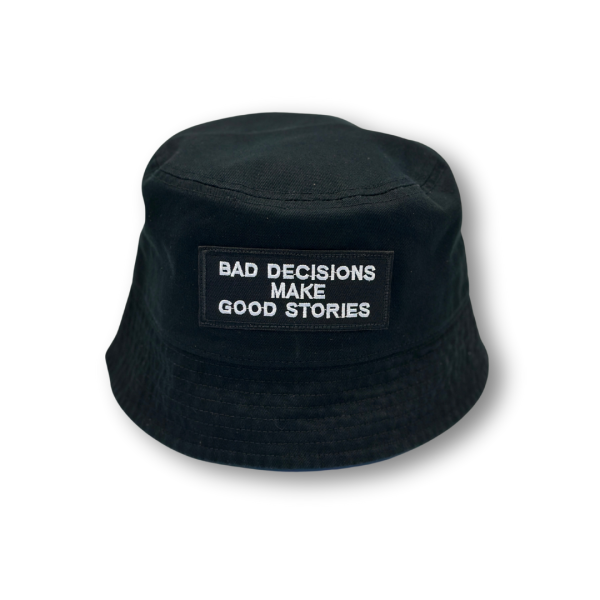 Bucket Bad Decisions Make Good Stories Black